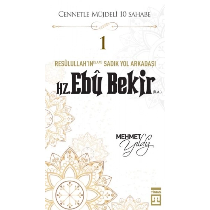 Cennetle Müjdeli 10 Sahabe - 1 Hz. Ebû Bekir (R.A.)