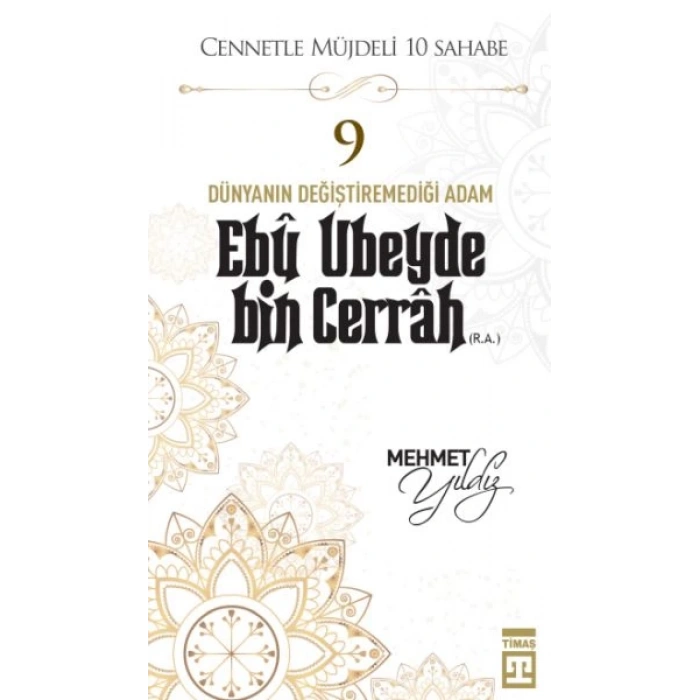 Cennetle Müjdeli 10 Sahabe - 9 Ebû Ubeyde Bin Cerrâh (R.A.)