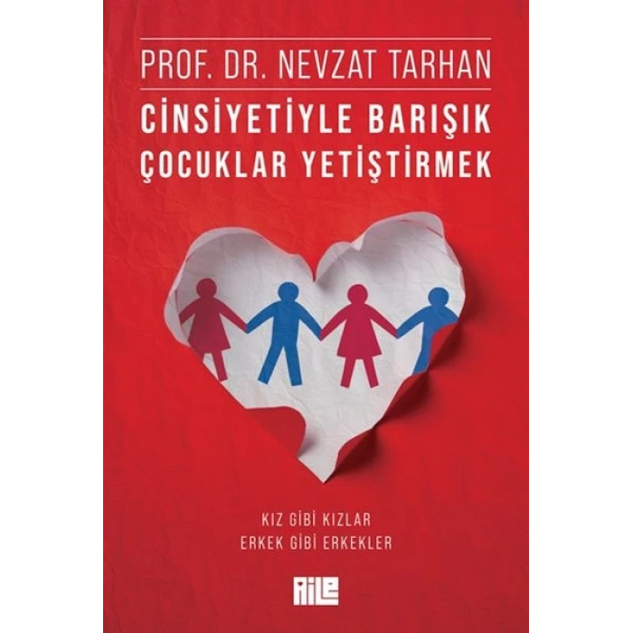 Cinsiyetiyle Barışık Çocuklar Yetiştirmek (Kız Gibi Kızlar, Erkek Gibi Erkekler)