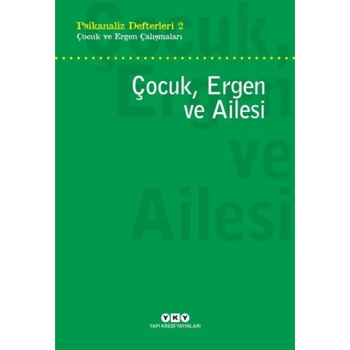 Çocuk, Ergen ve Ailesi - Psikanaliz Defterleri 2