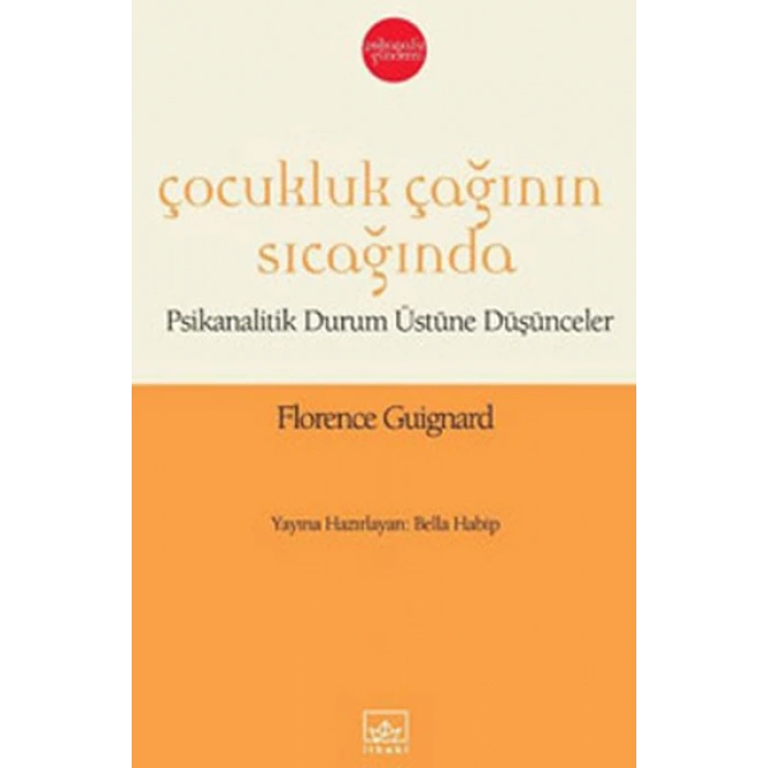 Çocukluk Çağının Sıcağında  Psikanalitik Durum Üstüne Düşünceler
