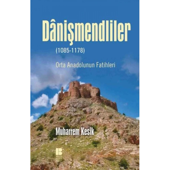 Danişmendliler - Orta Anadolunun Fatihleri