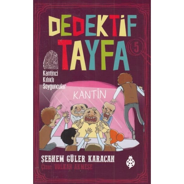 Dedektif Tayfa 5 - Kantinci Kılıklı Soyguncular