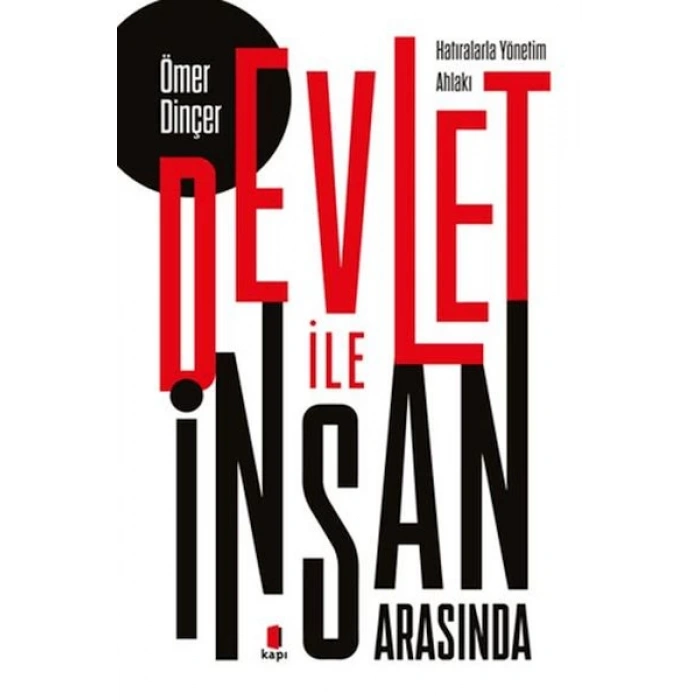 Devlet İle İnsan Arasında (Hatıralarla Yönetim Ahlakı)