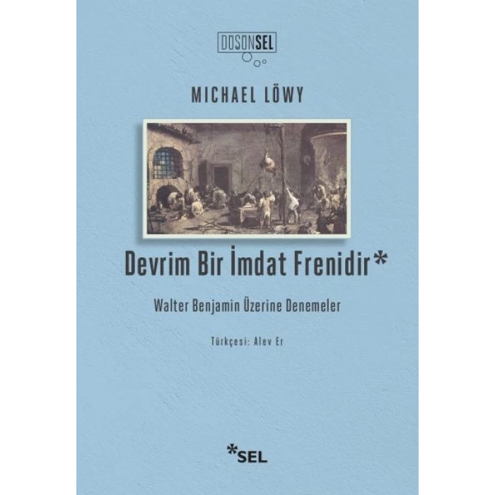 Devrim Bir İmdat Frenidir: Walter Benjamin Üzerine Denemeler