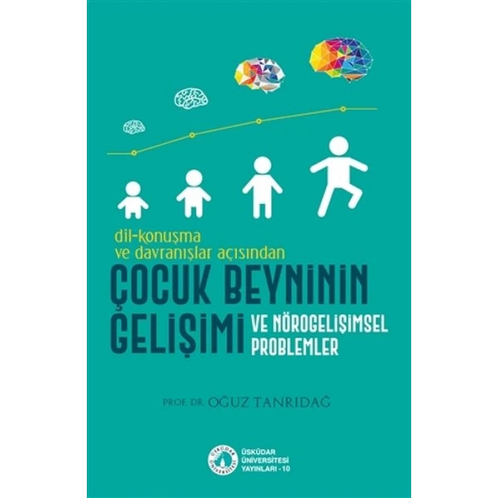 Dil-Konuşma ve Davranışlar Açısından Çocuk Beyninin Gelişimi ve Nörogelişimsel Problemler