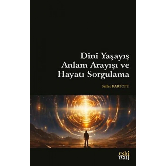 Dini Yaşayış Anlam Arayışı ve Hayatı Sorgulama