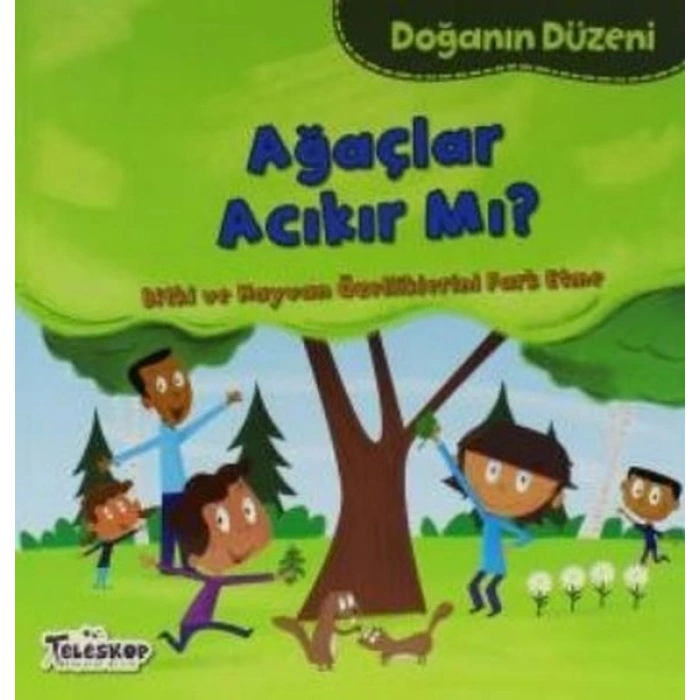 Doğanın Düzeni Ağaçlar Acıkır Mı?
