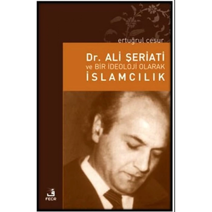 Dr. Ali Şeriati ve Bir İdeoloji Olarak İslamcılık
