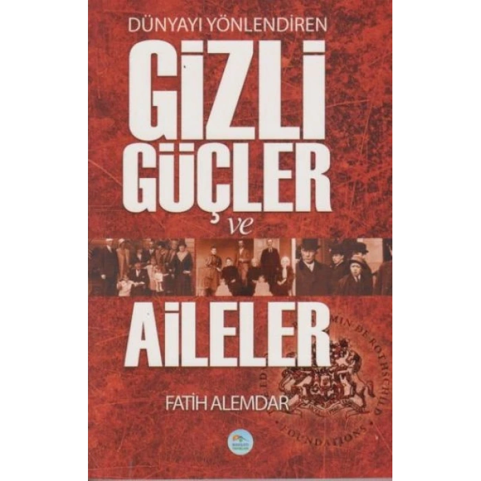 Dünyayı Yönlendiren Gizli Güçler ve Aileler