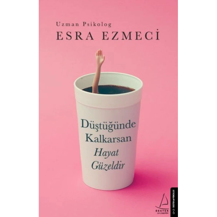 Düştüğünde Kalkarsan Hayat Güzeldir