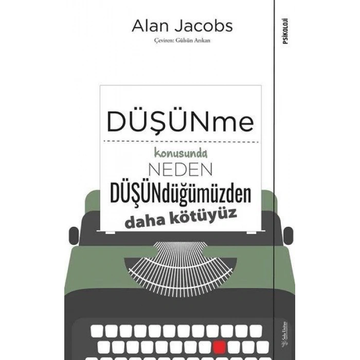 Düşünme Konusunda Neden Düşündüğümüzden Daha Kötüyüz