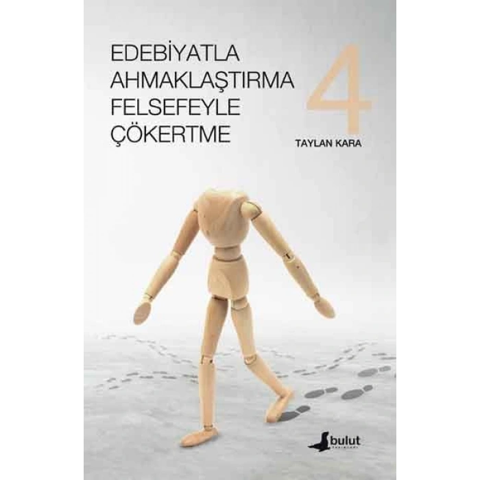Edebiyatla Ahmaklaştırma Felsefeyle Çökertme 4
