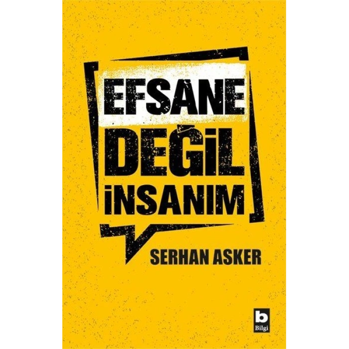 Efsane Değil İnsanım