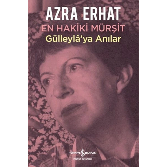 En Hakiki Murşit Gülleylaya Anılar