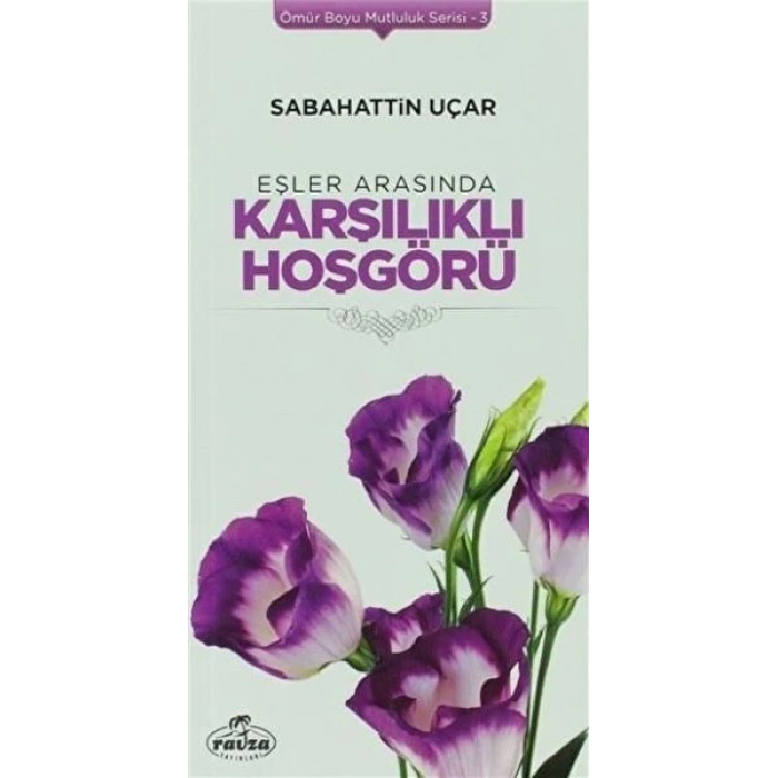 Eşler Arasında Karşılıklı Hoşgörü - Ömür Boyu Mutluluk Serisi 3