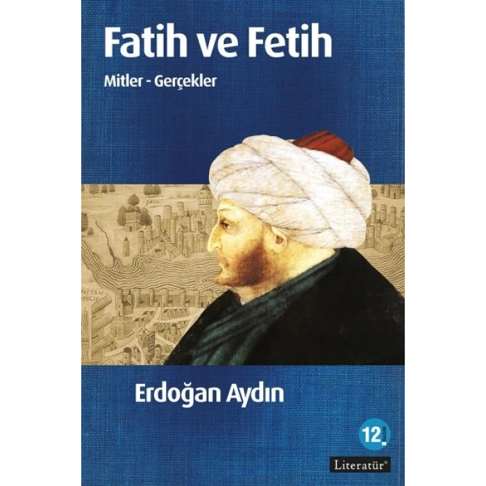 Fatih ve Fetih  Mitler ve Gerçekler