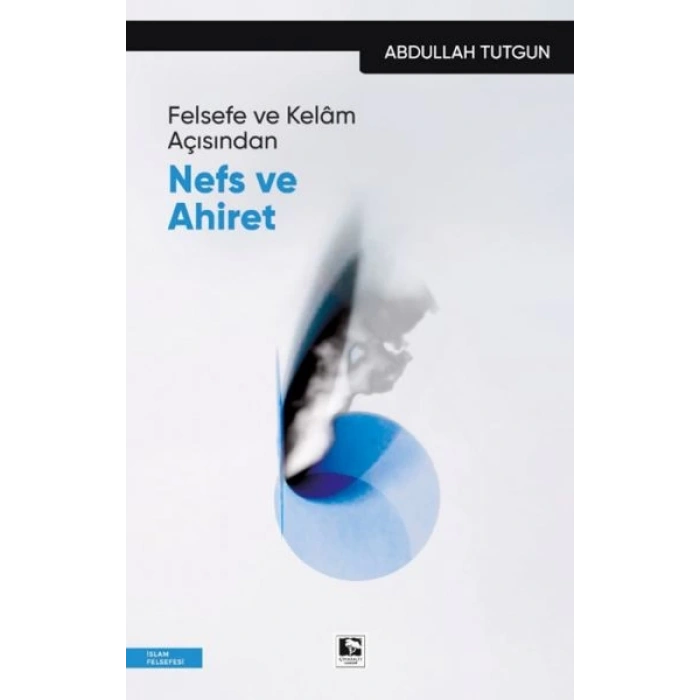 Felsefe ve Kelâm Açısından Nefs Ve Ahiret