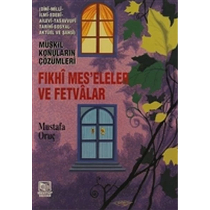 Fıkhi Mes’eleler ve Fetvalar - Müşkil Konuların Çözümleri