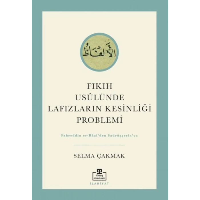 Fıkıh Usûlünde Lafızların Kesinliği Problemi
