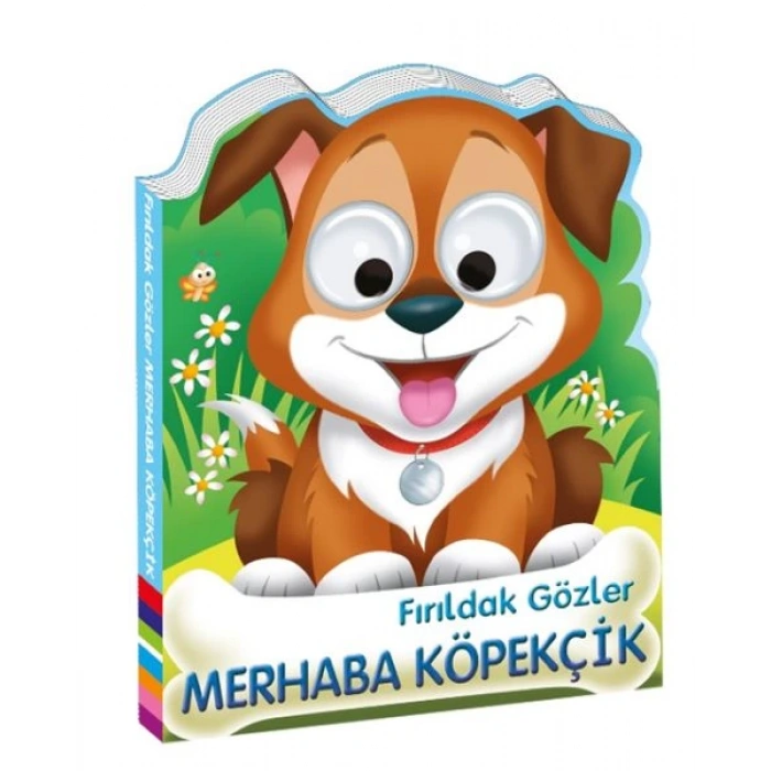 Fırıldak Gözler Merhaba Köpekçik