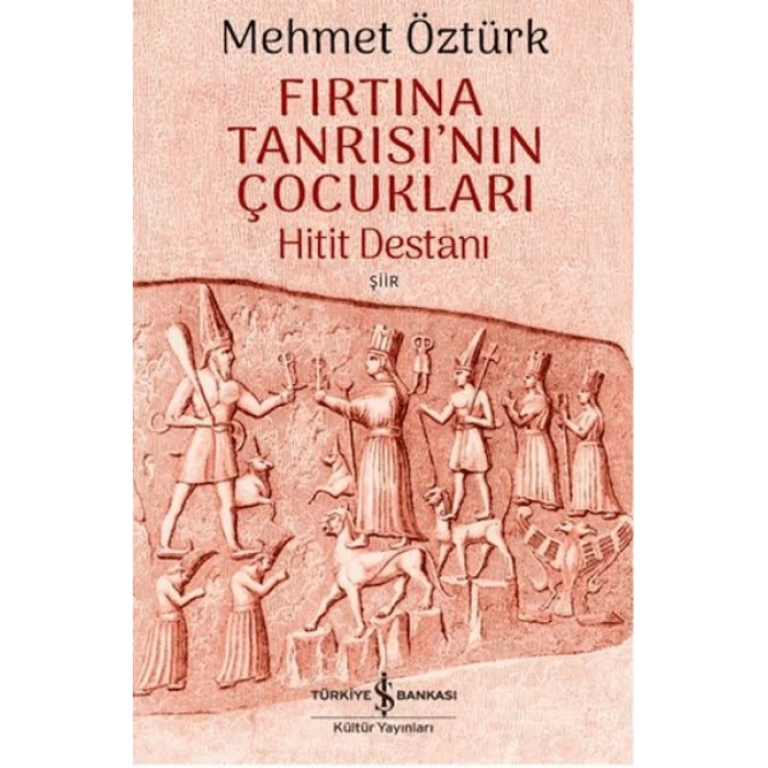 Fırtına Tanrısının Çocukları - Hitit Destanı