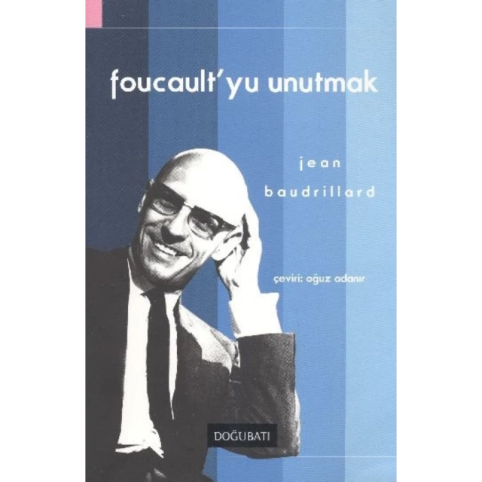 Foucaultyu Unutmak