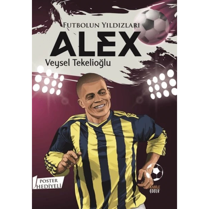 Futbolun Yıldızları Alex (Poster Hediyeli)