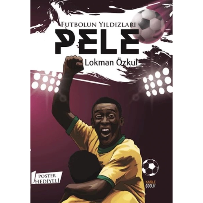 Futbolun Yıldızları Pele (Poster Hediyeli)