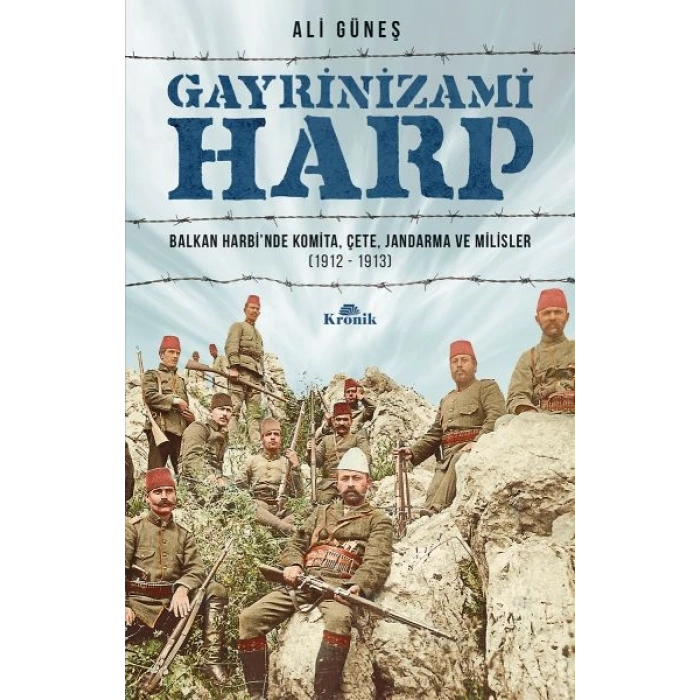 Gayrinizami Harp - Balkan Harbi’nde Komita, Çete, Jandarma ve Milisler 1912-1913