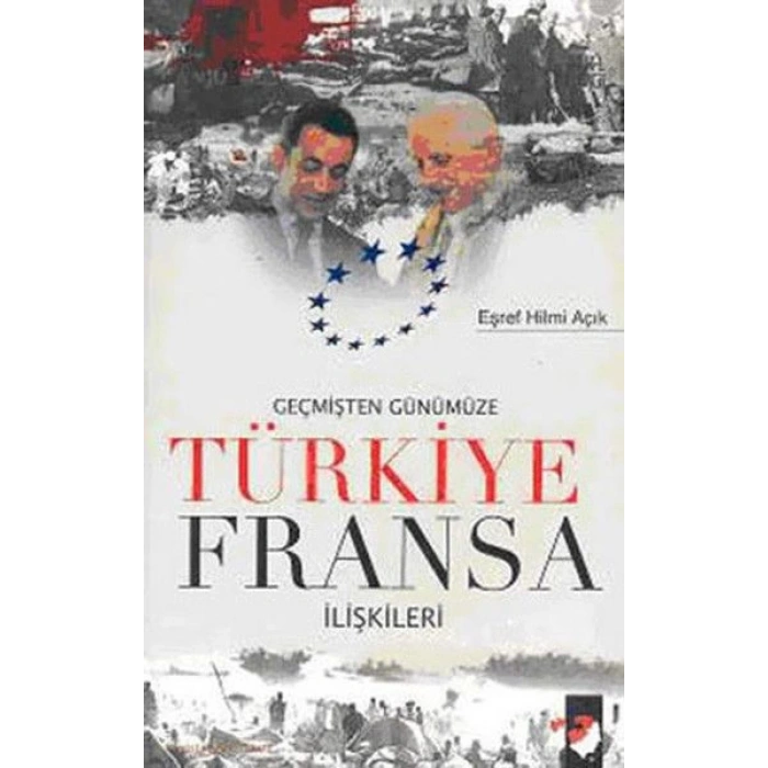 Geçmişten Günümüze Türkiye Fransa İlişkileri