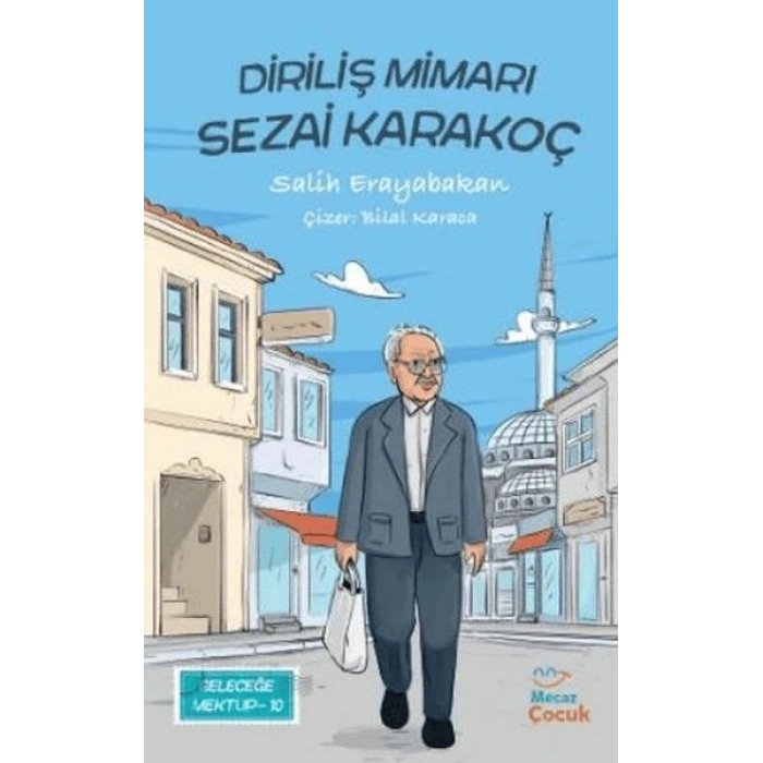 Geleceğe Mektup 10 - Diriliş Mimarı Sezai Karakoç