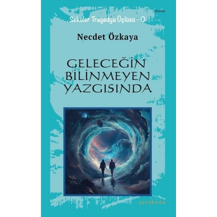 Geleceğin Bilinmeyen Yazgısında