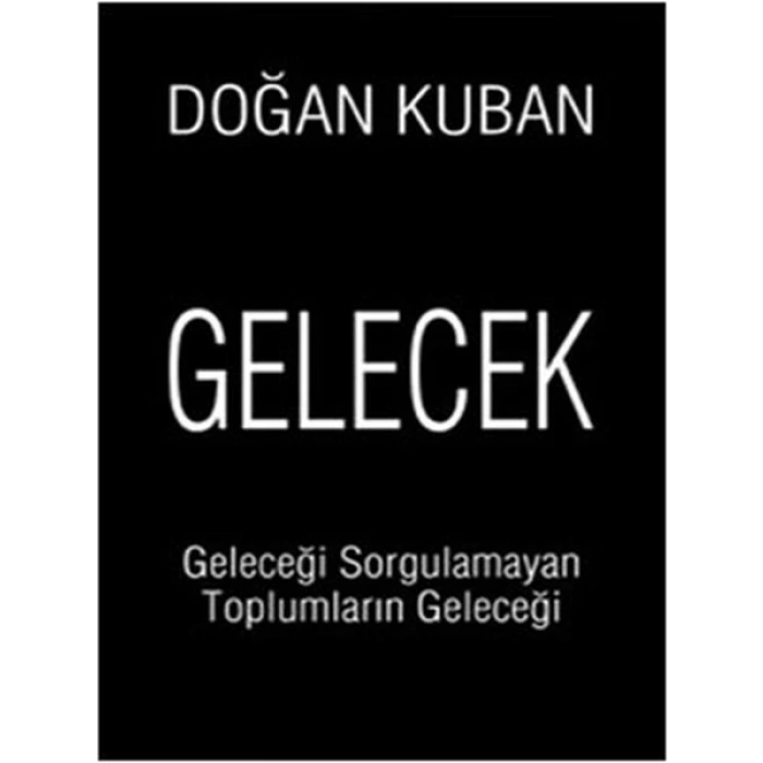 Gelecek  Geleceği Sorgulamayan Toplumların Geleceği