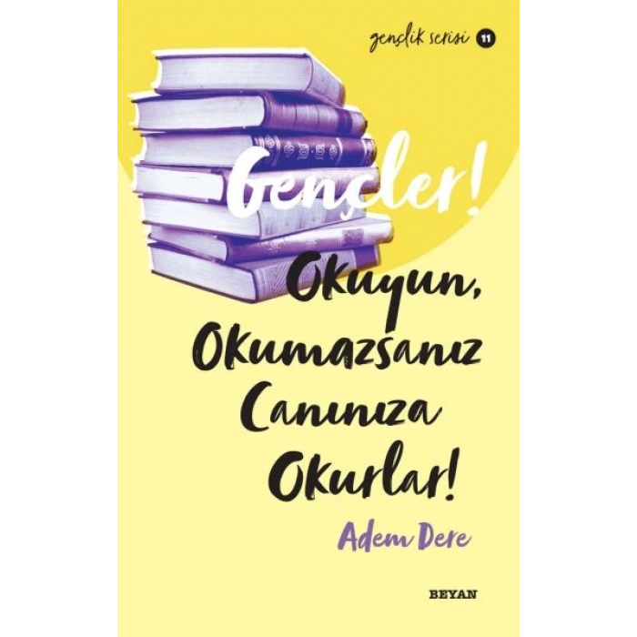 Gençler, Okuyun, Okumazsanız, Canınıza Okurlar! - Gençlik Serisi 11