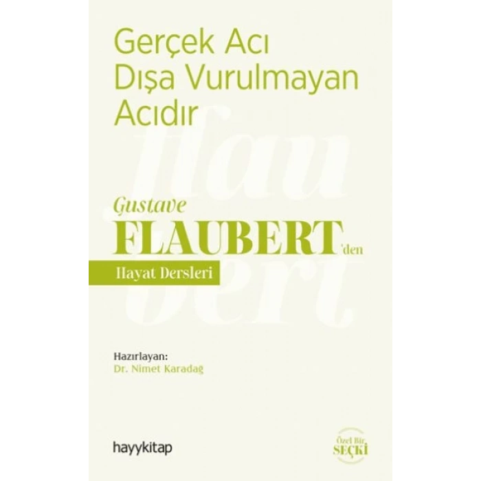 Gerçek Acı Dışa Vurulmayan Acıdır - Gustave Flaubert’den Hayat Dersleri