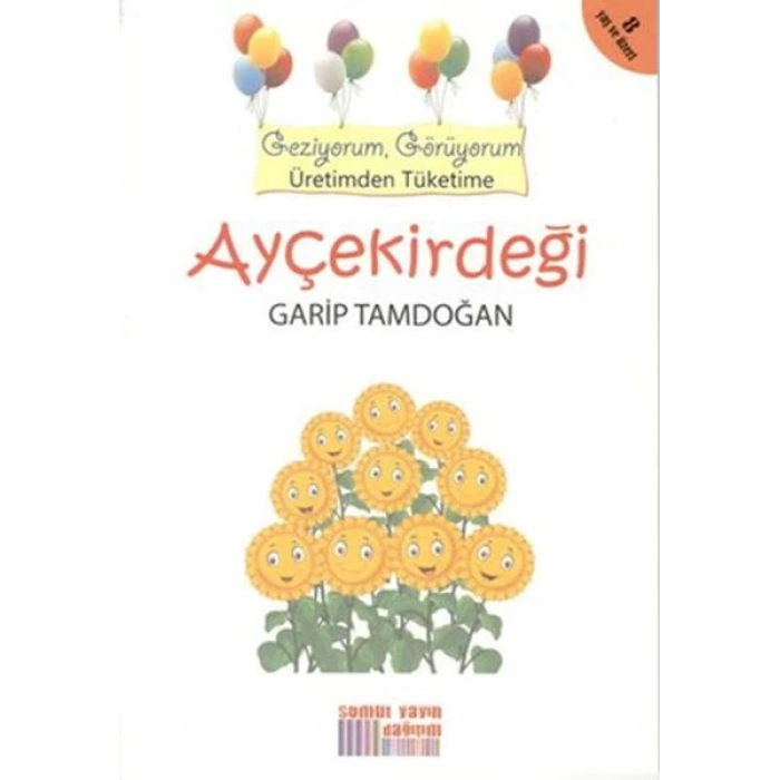 Geziyorum, Görüyorum Üretimden Tüketime - Ayçekirdeği