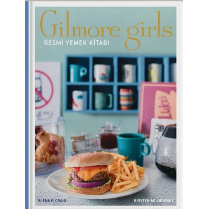 Gilmore Girls: Resmi Yemek Kitabı ( Ciltli)