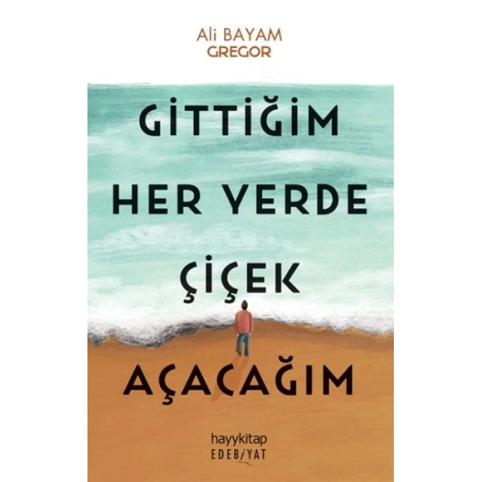 Gittiğim Her Yerde Çiçek Açacağım
