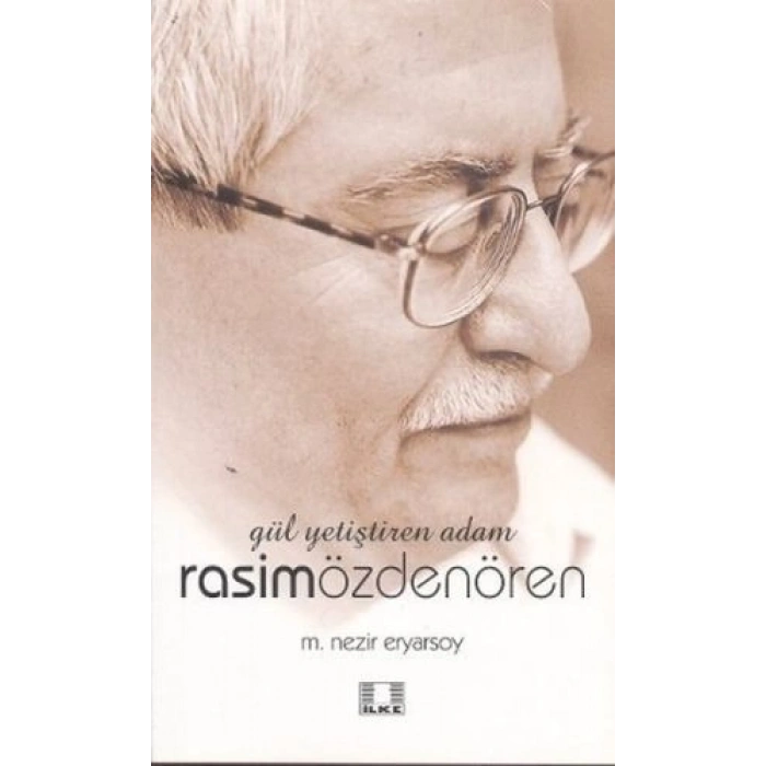 Gül Yetiştiren Adam Rasim Özdenören