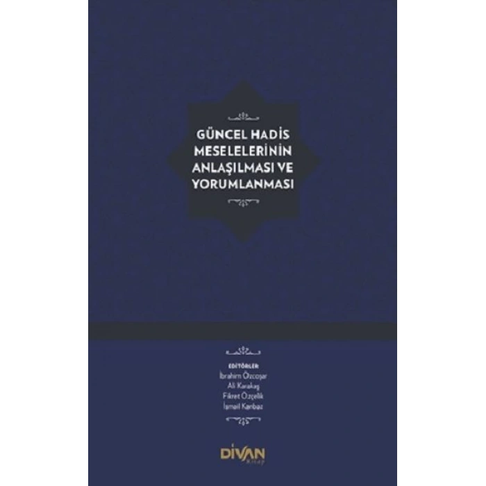 Güncel Hadis Meselelerinin Anlaşılması ve Yorumlanması (Ciltli)