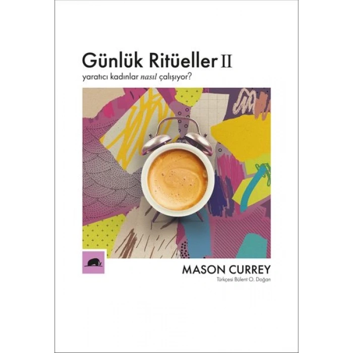 Günlük Ritüeller 2 - Yaratıcı Kadınlar Nasıl Çalışıyor?