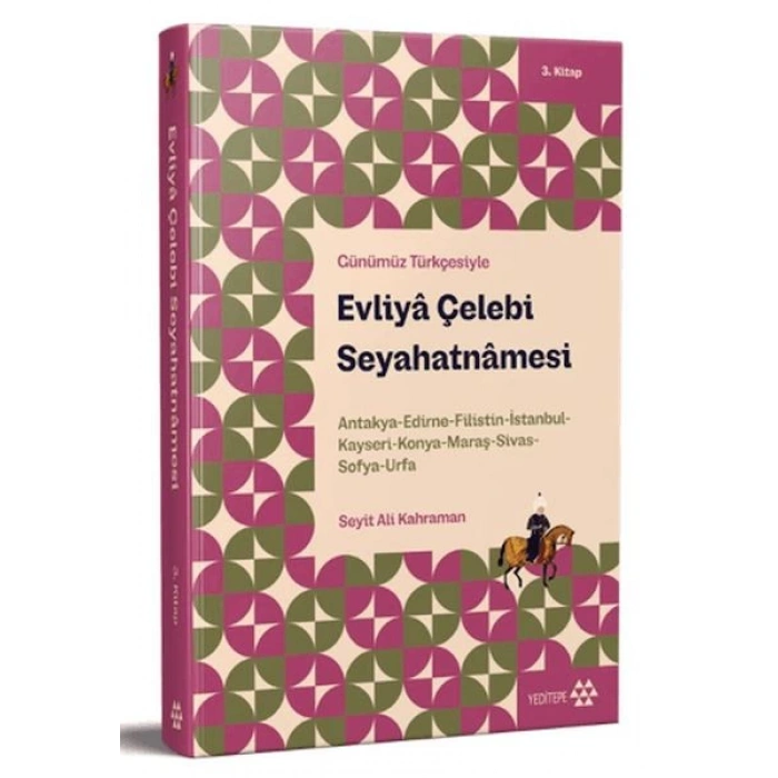 Günümüz Türkçesiyle: Evliya Çelebi Seyahatnamesi 3. Kitap