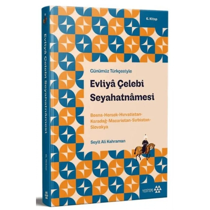 Günümüz Türkçesiyle: Evliya Çelebi Seyahatnamesi 6. Kitap