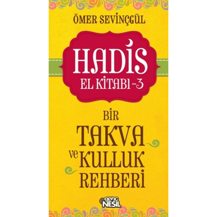 Hadis El Kitabı-3: Bir Takva ve Kulluk Rehberi