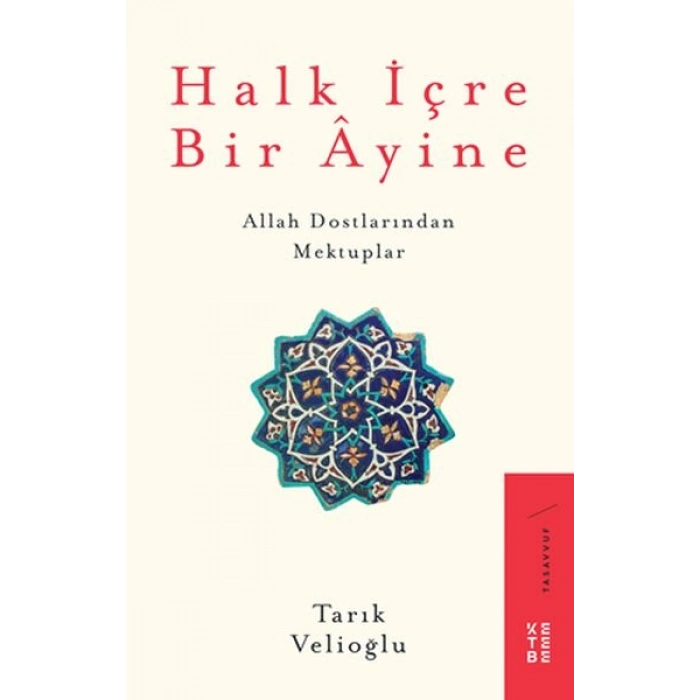 Halk İçre Bir Ayine - Allah Dostlarından Mektuplar