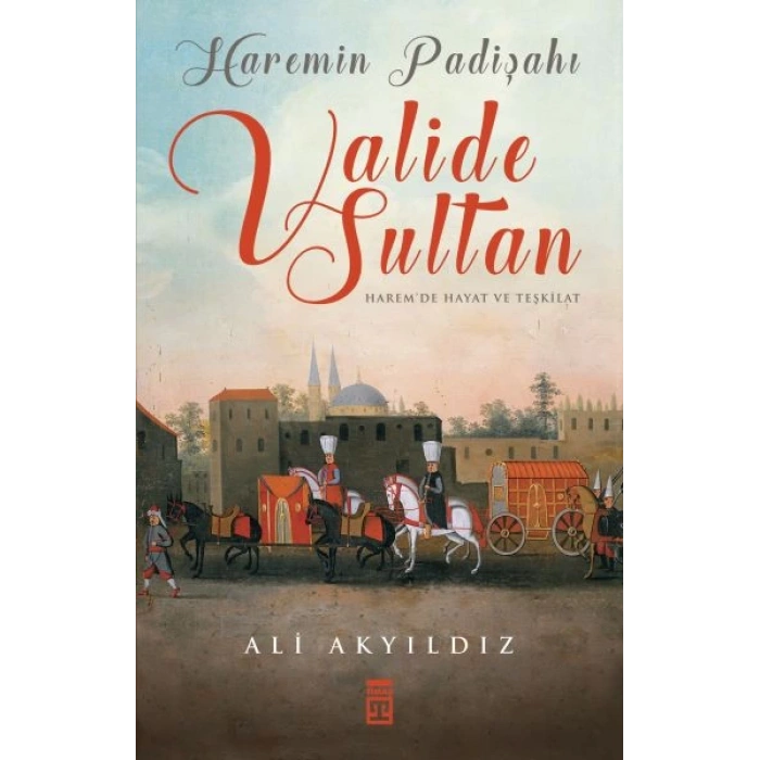 Haremin Padişahı Valide Sultan