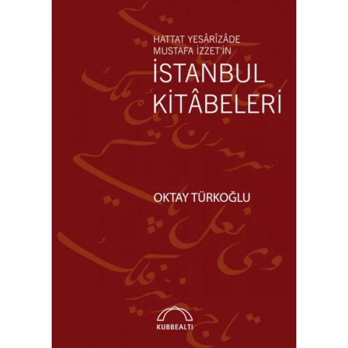 Hattat Yesârîzâde Mustafa İzzet’in İstanbul Kitâbeleri