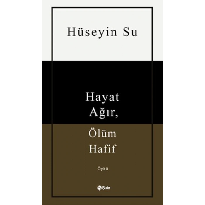 Hayat Ağır, Ölüm Hafif