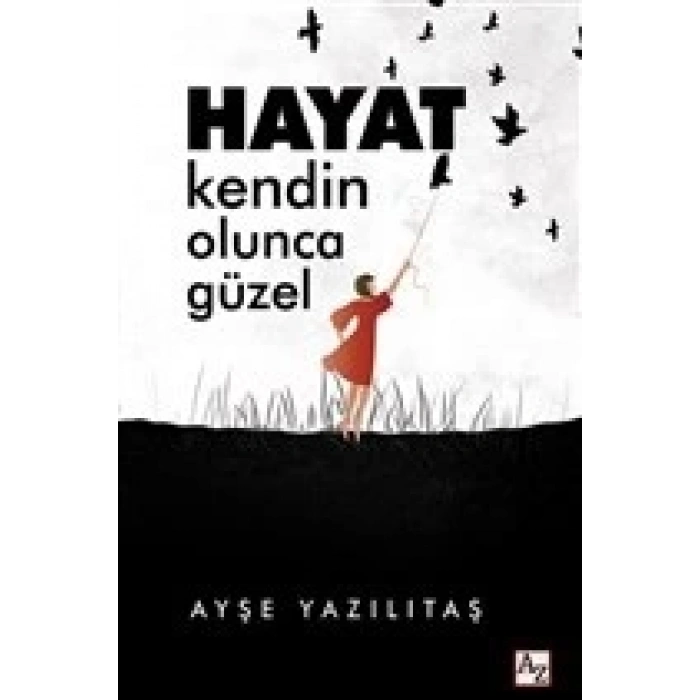 Hayat Kendin Olunca Güzel